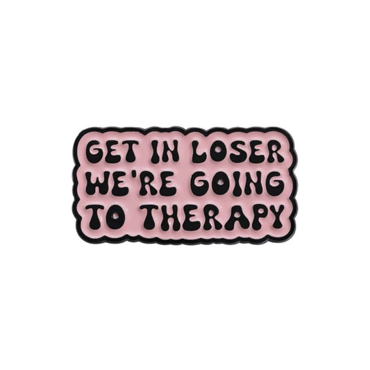 Get in Loser Therapy Enamel Pin