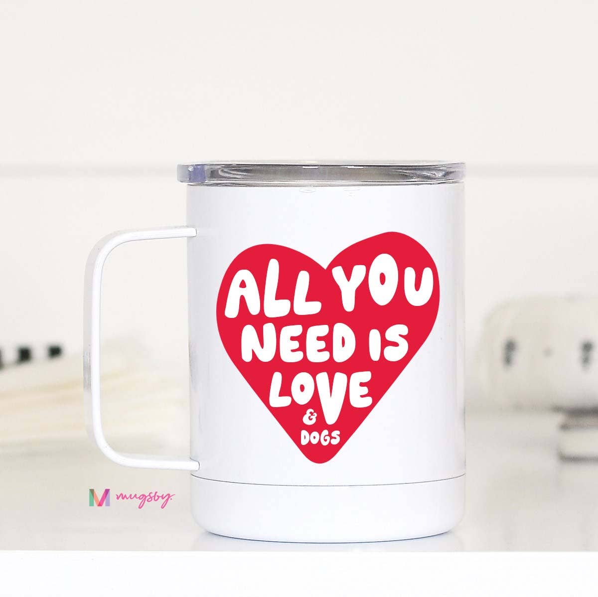 All You Need is Love and Dogs Valentine Travel Cup
