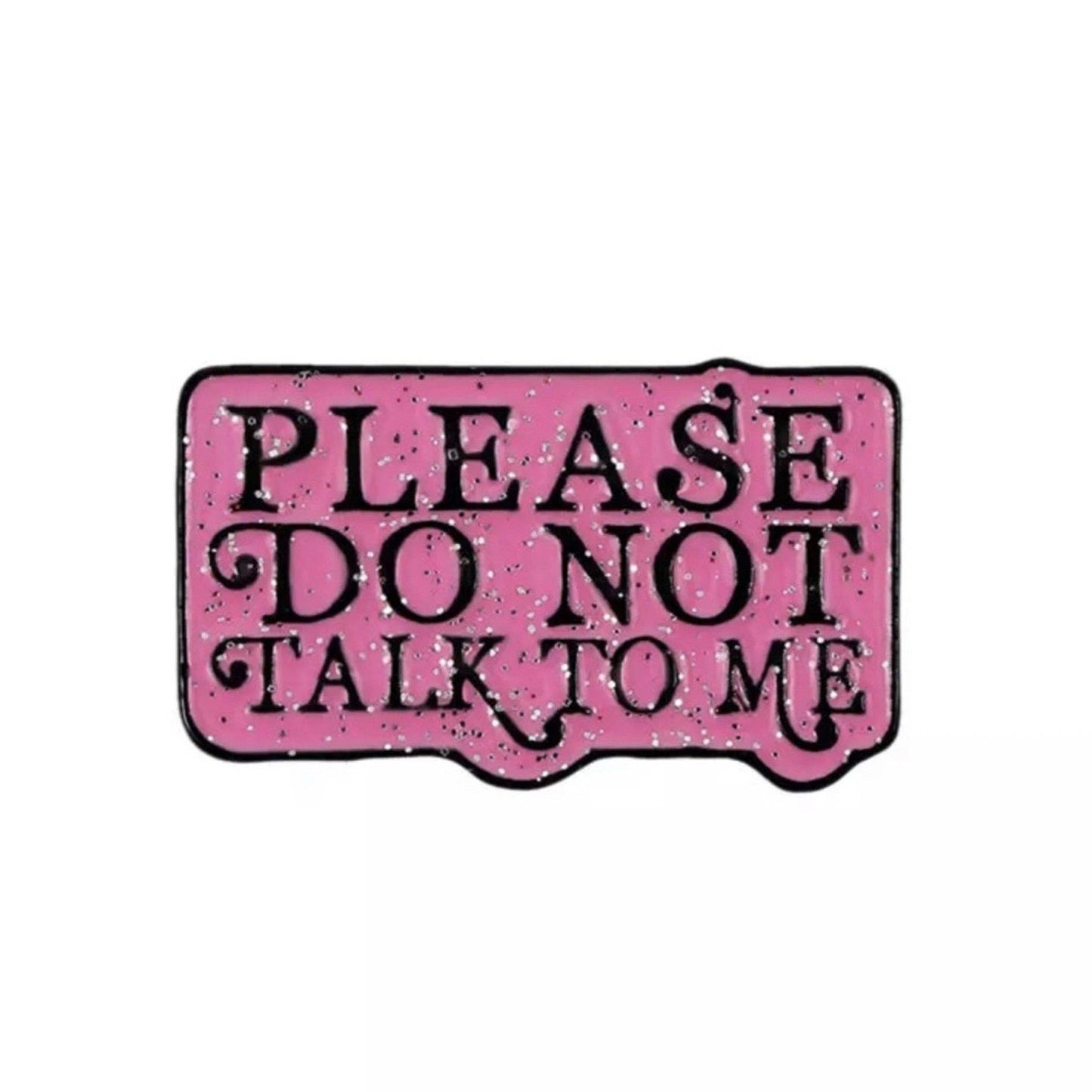 Please Do Not Talk to Me Enamel Pin